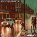 Save The Robots - Hangin\' Out (Original Mix)