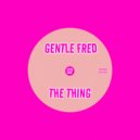 Gentle Fred - The Thing (Original Mix)