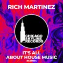 Rich Martinez - It\'s All About House Music (Original Mix)
