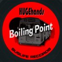HUGEhands - Boiling Point