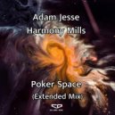 Adam Jesse - Harmony Mills - Poker Space