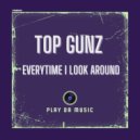 Top Gunz - Everytime I Look Around