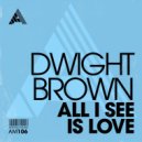 Dwight Brown - All I See Is Love