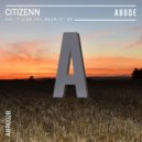 Citizenn - Say It Like You Mean It (Original Mix)