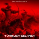 Efe Demir Mix - TÜRKLER GELİYOR