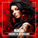MALAR - Colors In My Dreams (Original Mix)