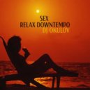 OKULOV - Sex Relax Deep Downtempo