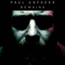 Paul Unfaces - Remains ()