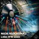 Nick van Kukaj - Like It's 1999