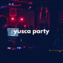 Yusca - Party 142 ()