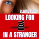 Claire Sully - looking for you in a stranger