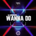 DJ Lamborghini - Wanna Do