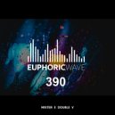 Mister E Double V - Euphoric Wave vol.390