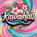 Arnold Ashcraft - Kawaihau (Original Mix)