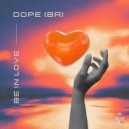 Dope (BR) - Be In Love