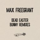 Max Freegrant - Dead Easter Bunny (Adam K Remix)