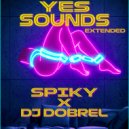 SPIKY, DJ Dobrel - Yes Sounds (Extended)