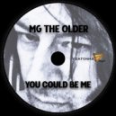 MG THE OLDER - You Cold Be Me