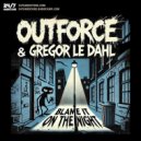 Outforce, Gregor Le Dahl & 247 Hardcore - Blame It On The Night (Extended Mix)