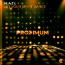 M.A.T.I. - Let Your Spirit Dance (Extended Mix)