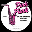 Save The Robots & Winkar - Feel Me In (Original Mix)