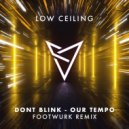 DONT BLINK - OUR TEMPO