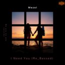 Mezel - I Need You (Re-Bassed Mix)