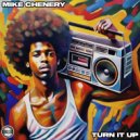 Mike Chenery - Turn It Up (Original Mix)