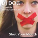 DJ Doc - Shut your Mouth