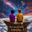 ArtWatchfox - Our secret land ()