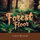 Colette Kennedy - Forest Floor (Original Mix)