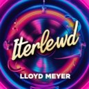 Lloyd Meyer - Iterlewd (Original Mix)