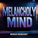 Moriah Reinhardt - Melancholy Mind (Original Mix)