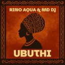 Rino Aqua & MD DJ - Ubuthi (Extended)