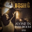 Bosh G - Alone in This Room