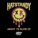 HatStandy - About To Blow