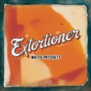 Mattie Pritchett - Extortioner (Original Mix)
