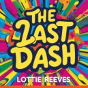 Lottie Reeves - The Last Dash (Original Mix)
