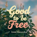 Irene Hancock - Good To Be Free (Original Mix)