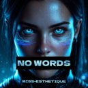 Miss-Esthetique - No words ()