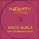 Disco Gurls - Can't Get Enough Of Ur Luv