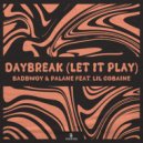 Badbwoy, Palane & Lil Cobaine - Daybreak (Let It Play) (Extended Mix)