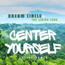 Dream Circle & The Sirian Funk & Dream Circle - Center Yourself (feat. The Sirian Funk) (Cycles Remix)