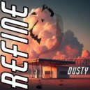 REFINE - Dusty