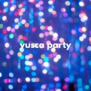 Yusca - Party 155