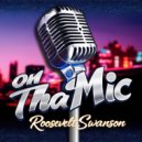 Roosevelt Swanson - On Tha Mic (Original Mix)
