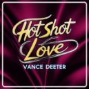 Vance Deeter - Hot Shot Love (Original Mix)