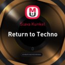 Slava Kunkel - Return to Techno #4