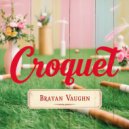 Brayan Vaughn - Croquet (Original Mix)