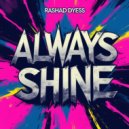 Rashad Dyess - Always Shine (Original Mix)